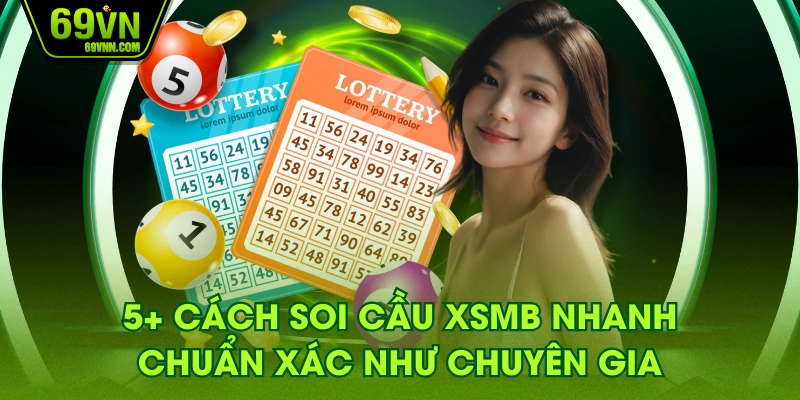 5+ Cách Soi Cầu XSMB Nhanh, Chuẩn Xác Như Chuyên Gia