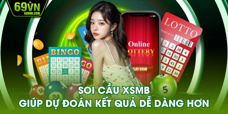 Soi cầu XSMB giúp dự đoán kết quả dễ dàng hơn